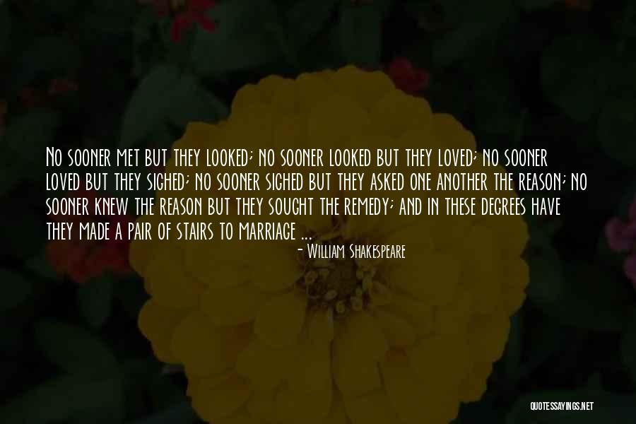 I Wish I Could Have Met You Sooner Quotes By William Shakespeare