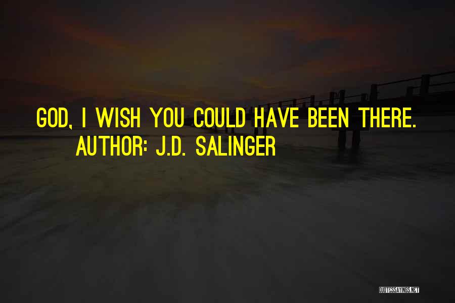 I Wish I Could Have Quotes By J.D. Salinger