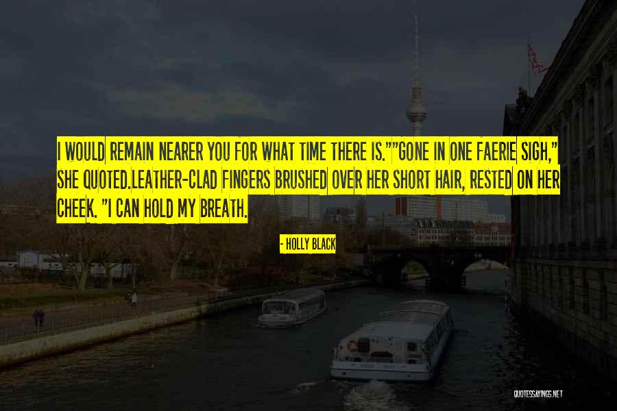 I Wish I Could Hold The Time Quotes By Holly Black I Wish I Could Hold The Time Quotes By Holly Black