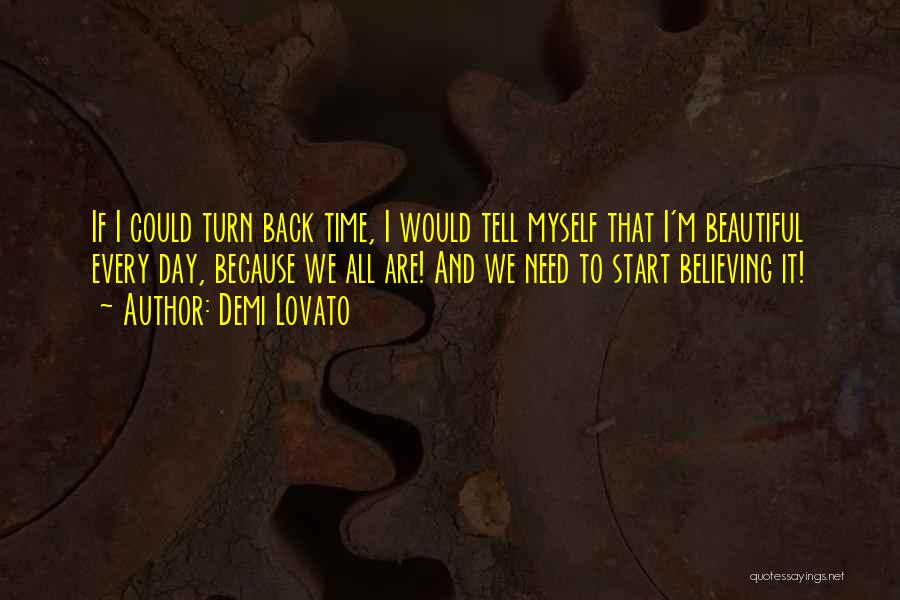 I Wish I Could Turn Back Time Quotes By Demi Lovato