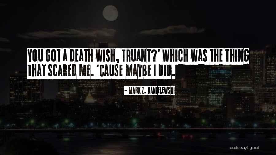 I Wish I Did That Quotes By Mark Z. Danielewski I Wish I Did That Quotes By Mark Z. Danielewski