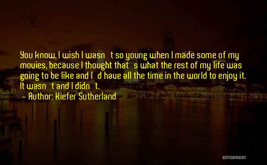 I Wish I Didn't Know You Quotes By Kiefer Sutherland