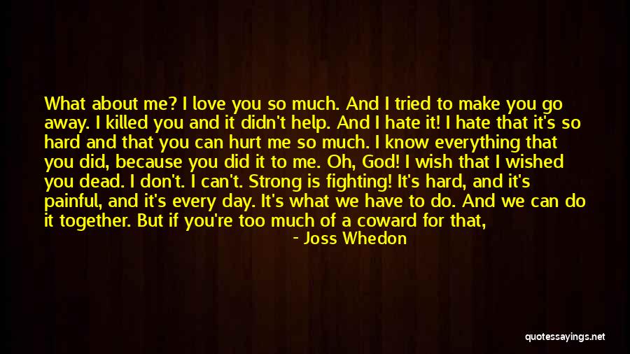 I Wish I Didn't Love You Quotes By Joss Whedon