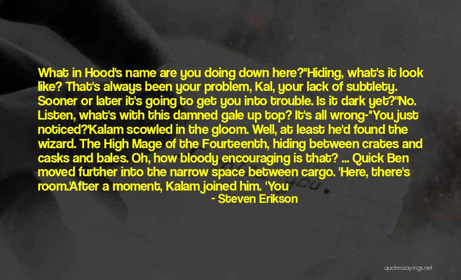 I Wish I Had Found You Sooner Quotes By Steven Erikson I Wish I Had Found You Sooner Quotes By Steven Erikson