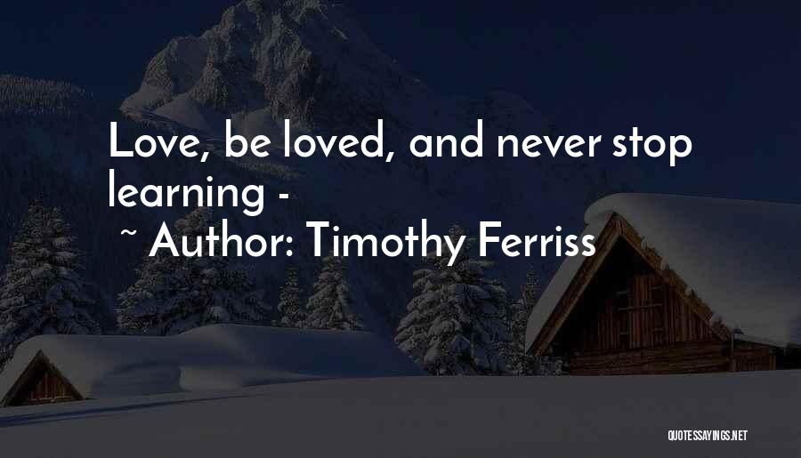 I Wish I Had Never Loved You Quotes By Timothy Ferriss