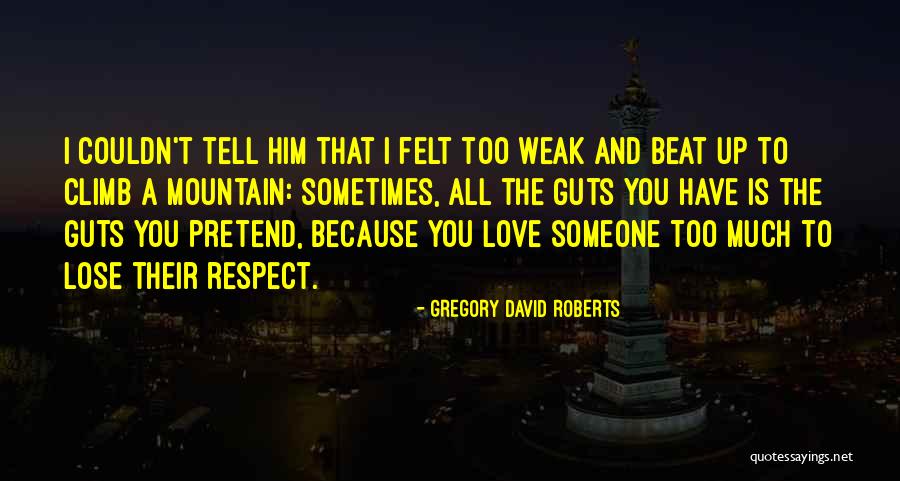 I Wish I Had The Guts To Tell You Quotes By Gregory David Roberts