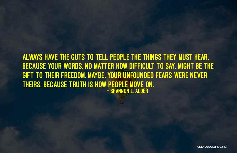 I Wish I Had The Guts To Tell You Quotes By Shannon L. Alder