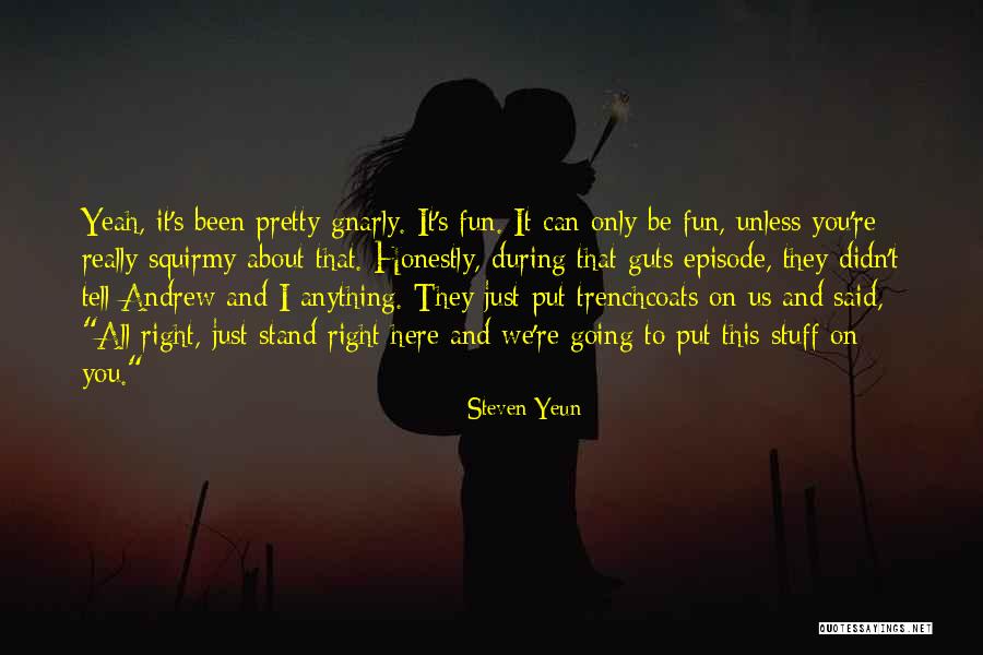 I Wish I Had The Guts To Tell You Quotes By Steven Yeun