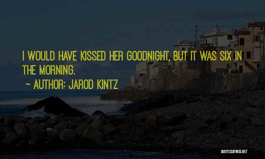 I Wish I Kissed You Quotes By Jarod Kintz