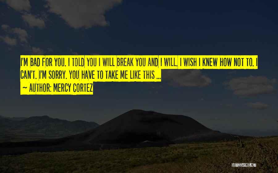 I Wish I Knew Love Quotes By Mercy Cortez