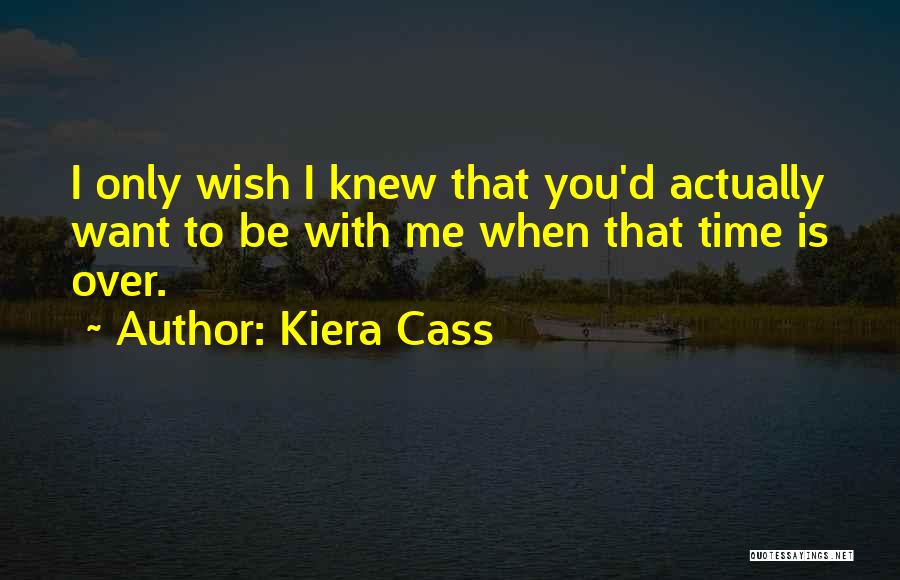 I Wish I Knew Quotes By Kiera Cass