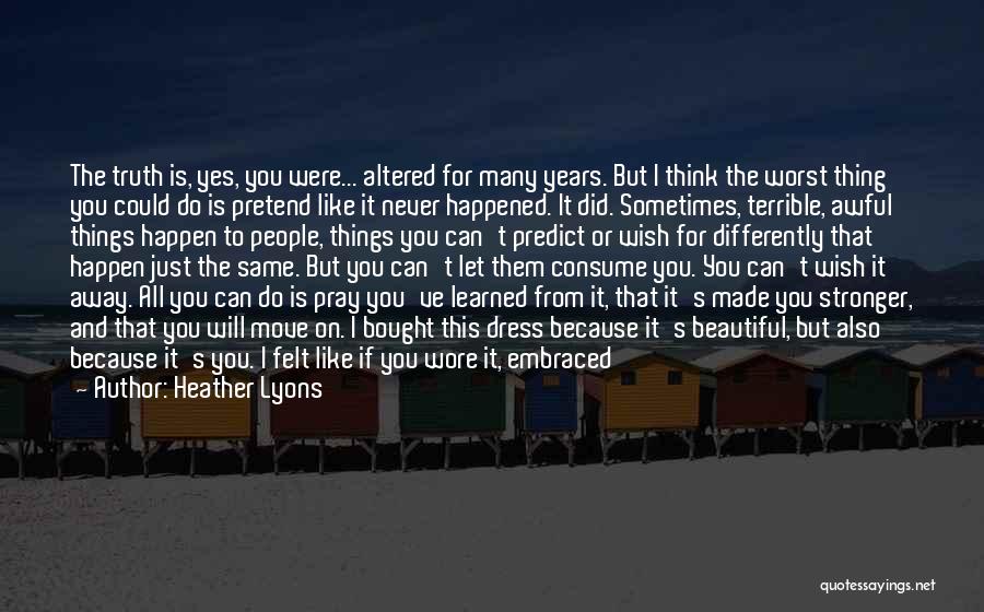 I Wish I Never Did That Quotes By Heather Lyons