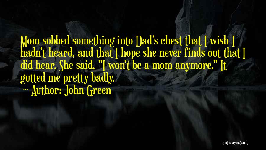 I Wish I Never Did That Quotes By John Green