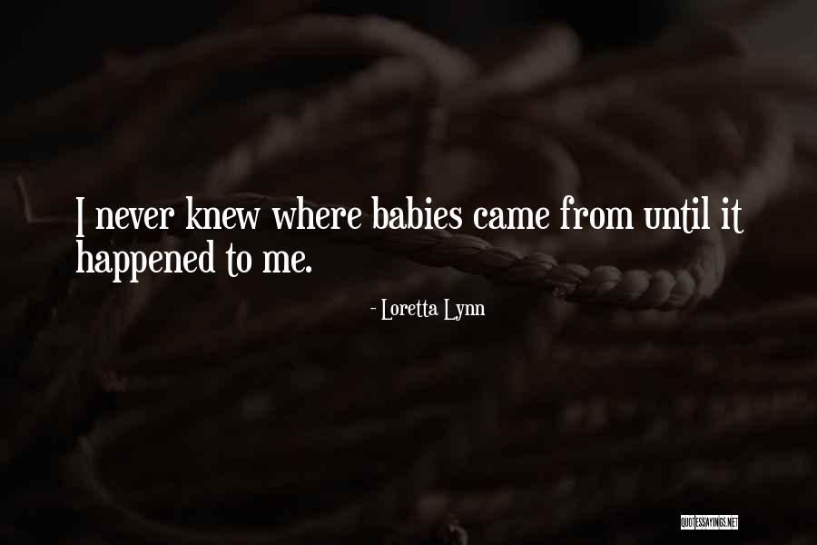 I Wish I Never Knew You Quotes By Loretta Lynn I Wish I Never Knew You Quotes By Loretta Lynn