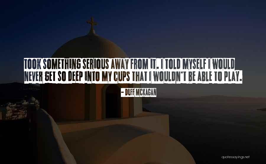 I Wish I Never Told You Quotes By Duff McKagan I Wish I Never Told You Quotes By Duff McKagan