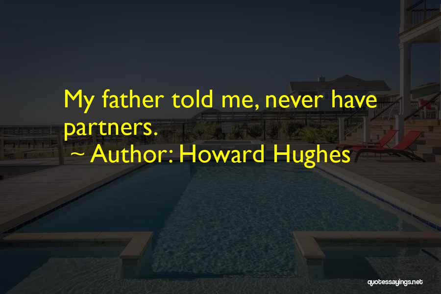 I Wish I Never Told You Quotes By Howard Hughes