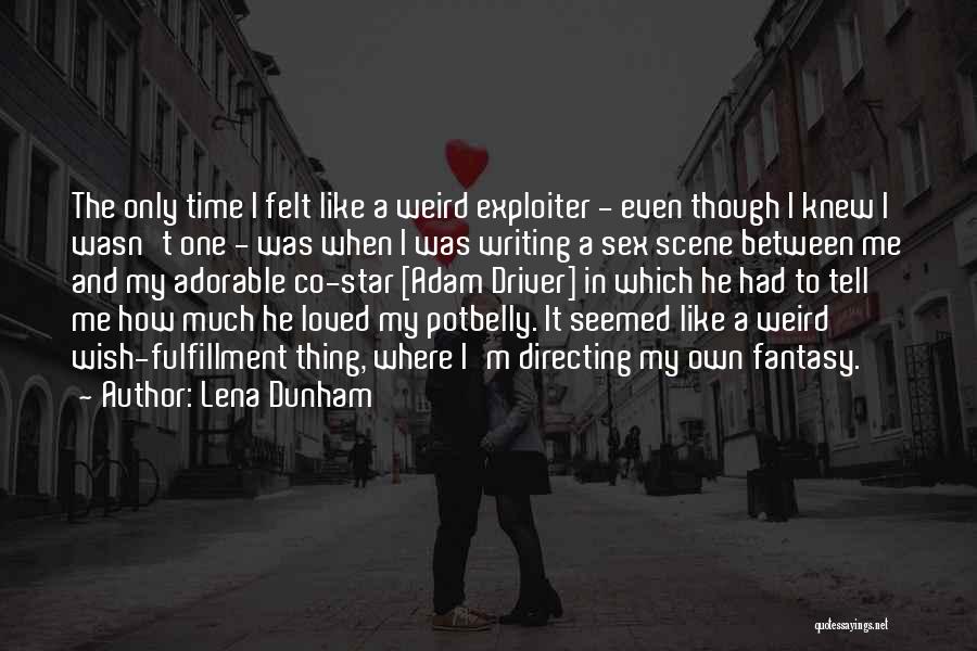 I Wish I Was Loved Quotes By Lena Dunham