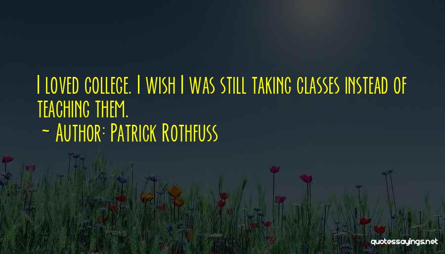 I Wish I Was Loved Quotes By Patrick Rothfuss