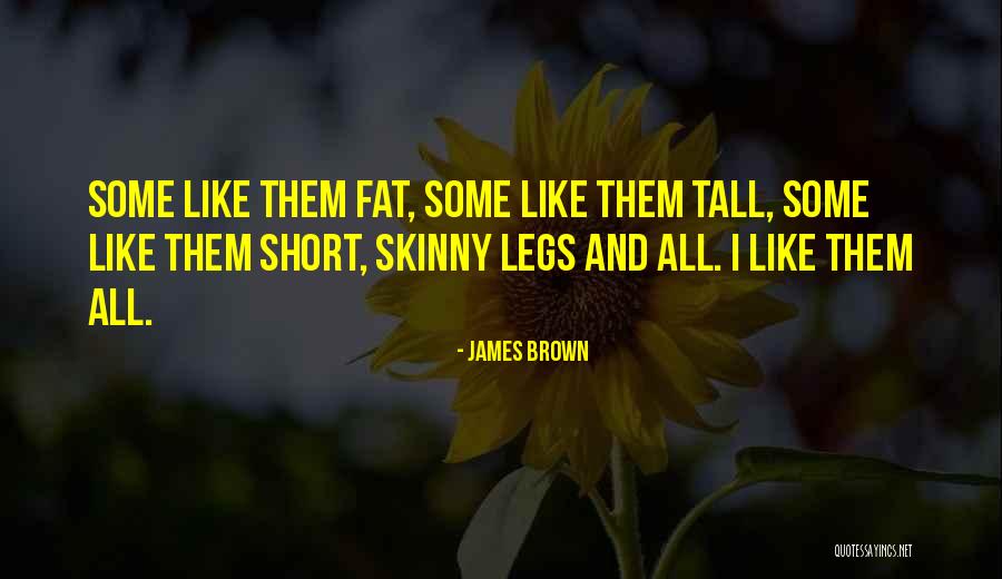 I Wish I Was Skinny Quotes By James Brown