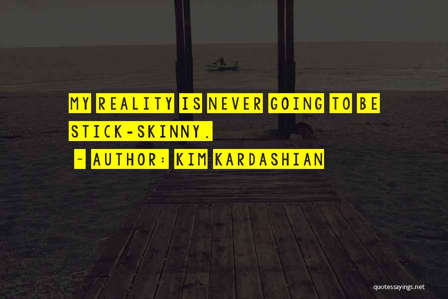 I Wish I Was Skinny Quotes By Kim Kardashian