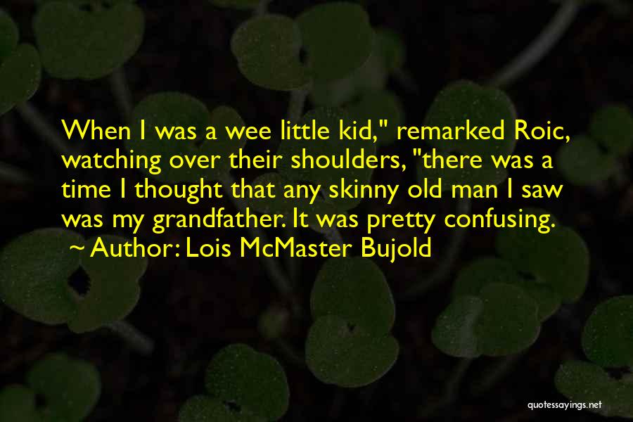 I Wish I Was Skinny Quotes By Lois McMaster Bujold