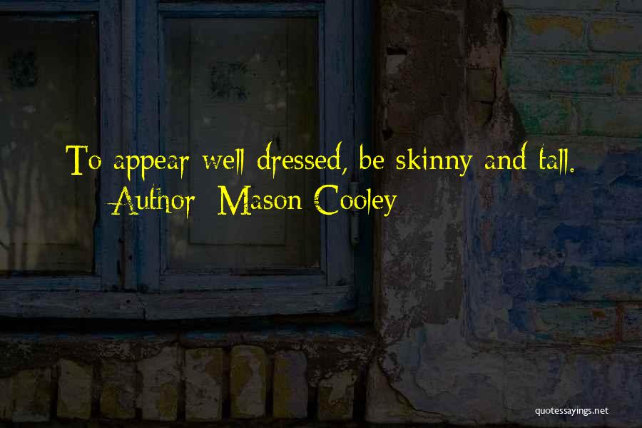 I Wish I Was Skinny Quotes By Mason Cooley