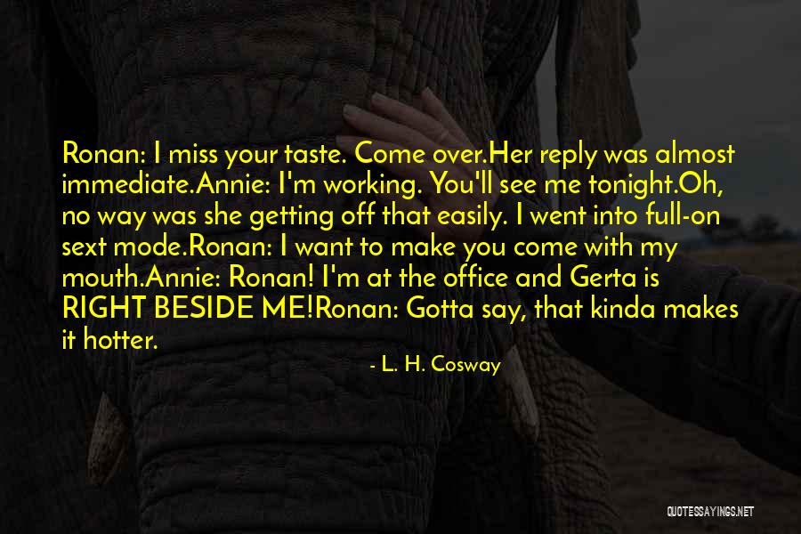 I Wish I Was With You Tonight Quotes By L. H. Cosway I Wish I Was With You Tonight Quotes By L. H. Cosway
