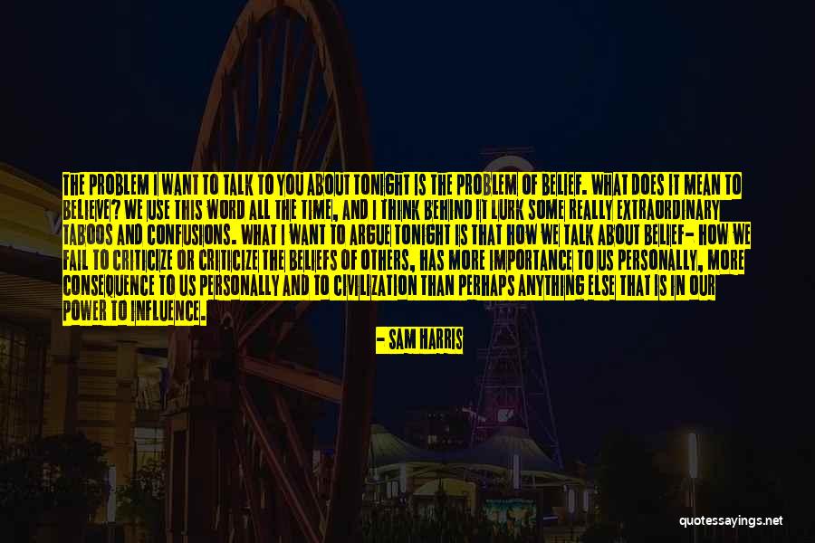 I Wish I Was With You Tonight Quotes By Sam Harris I Wish I Was With You Tonight Quotes By Sam Harris