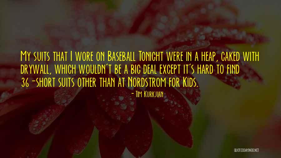 I Wish I Was With You Tonight Quotes By Tim Kurkjian I Wish I Was With You Tonight Quotes By Tim Kurkjian