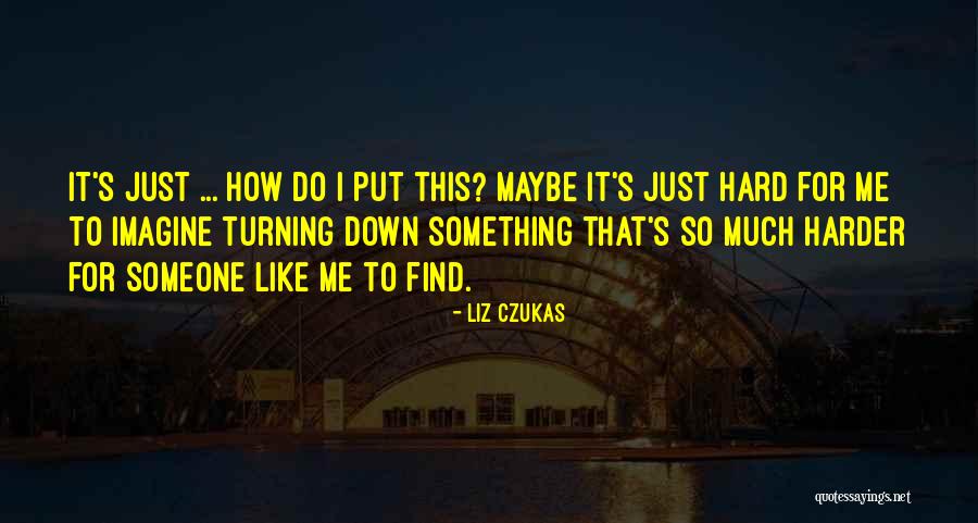 I Wish I Was Young Again Quotes By Liz Czukas