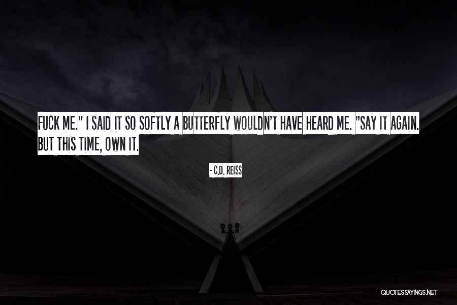 I Wish I Were A Butterfly Quotes By C.D. Reiss I Wish I Were A Butterfly Quotes By C.D. Reiss