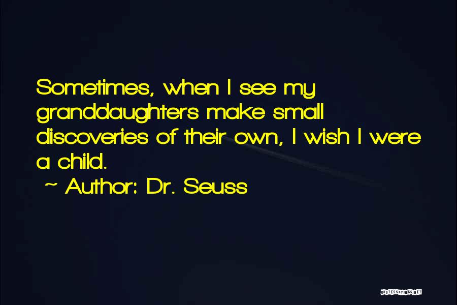 I Wish I Were A Child Quotes By Dr. Seuss