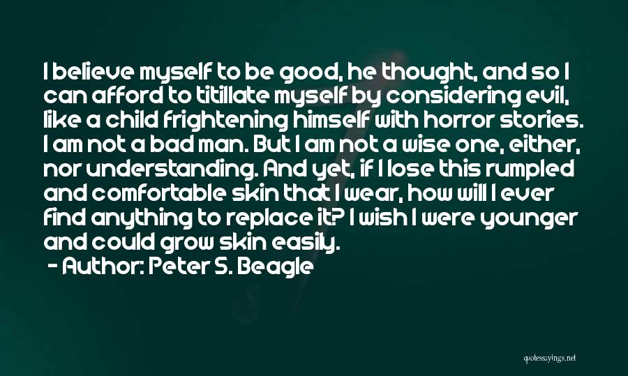 I Wish I Were A Child Quotes By Peter S. Beagle