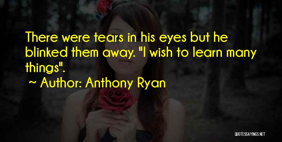 I Wish I Were There Quotes By Anthony Ryan