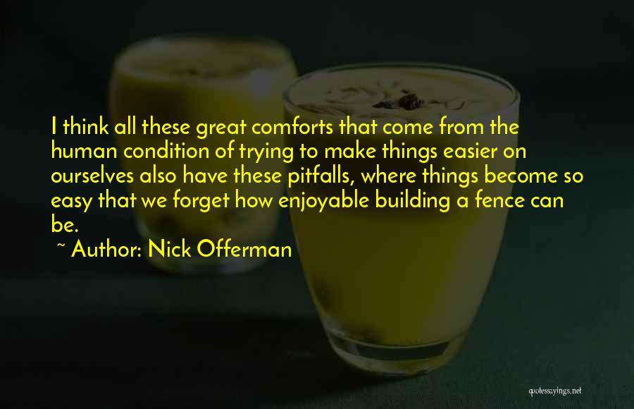 I Wish It Was Easy To Forget Quotes By Nick Offerman