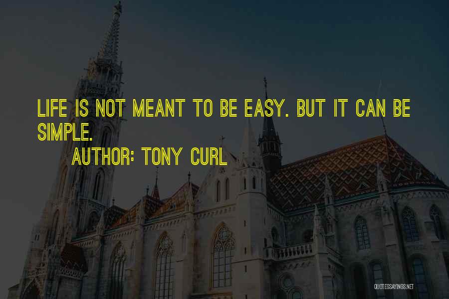 I Wish Life Could Be Easy Quotes By Tony Curl