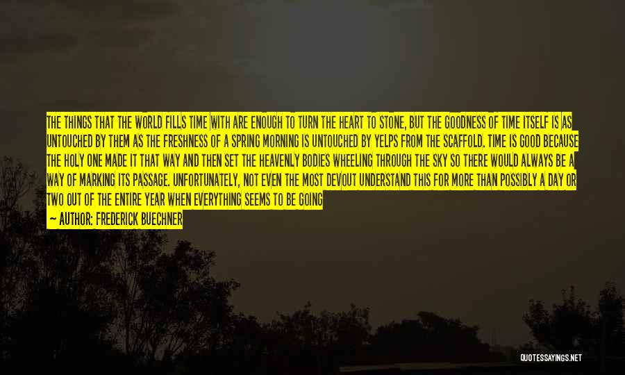 I Wish My Heart Was Made Of Stone Quotes By Frederick Buechner