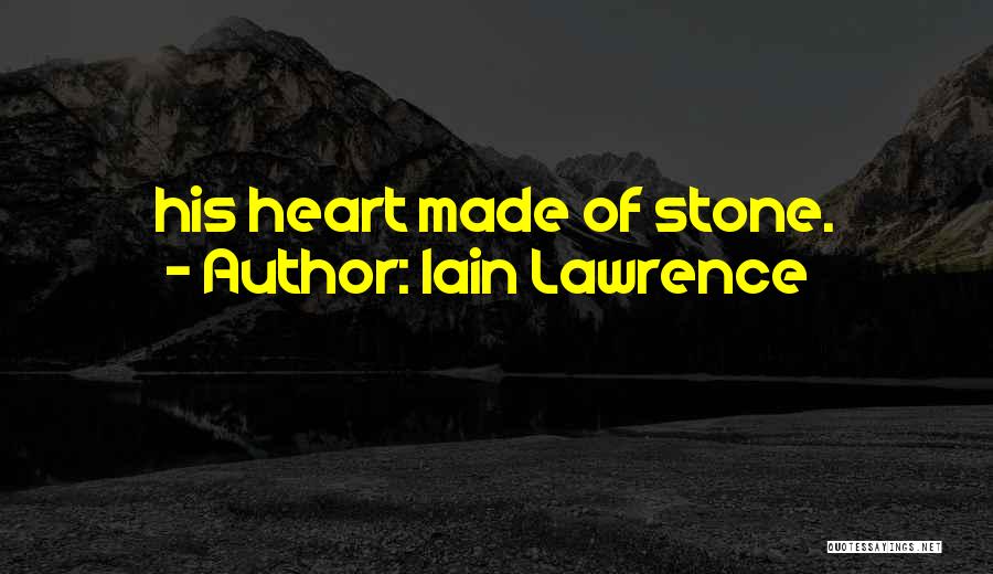 I Wish My Heart Was Made Of Stone Quotes By Iain Lawrence