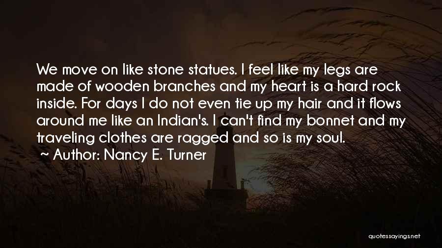 I Wish My Heart Was Made Of Stone Quotes By Nancy E. Turner