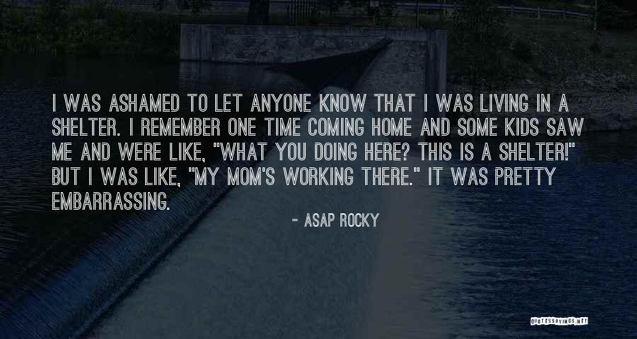 I Wish My Mom Was Here Quotes By ASAP Rocky