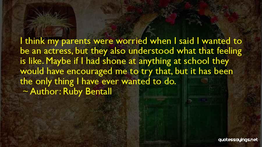 I Wish My Parents Understood Quotes By Ruby Bentall