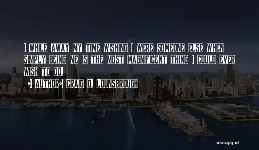 I Wish Quotes By Craig D. Lounsbrough