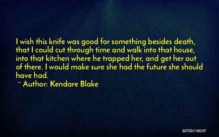I Wish She Would Quotes By Kendare Blake