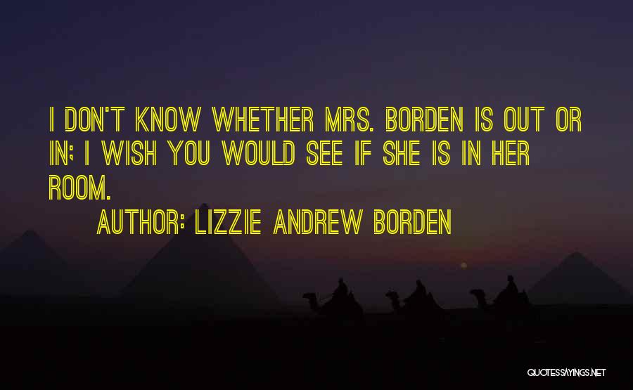 I Wish She Would Quotes By Lizzie Andrew Borden