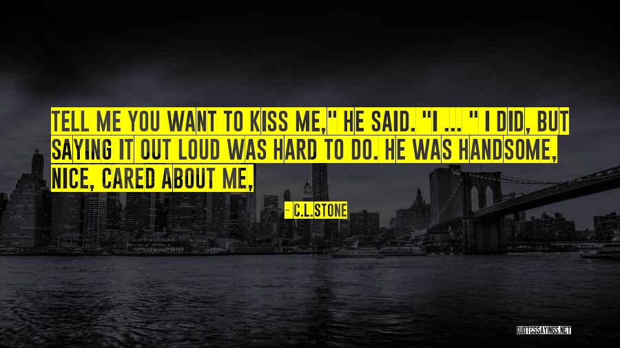 I Wish Someone Cared Quotes By C.L.Stone I Wish Someone Cared Quotes By C.L.Stone