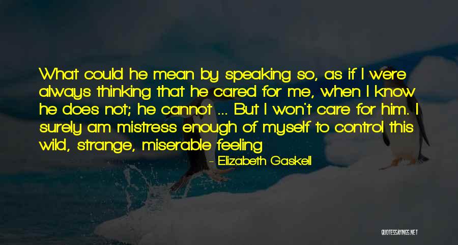 I Wish Someone Cared Quotes By Elizabeth Gaskell I Wish Someone Cared Quotes By Elizabeth Gaskell