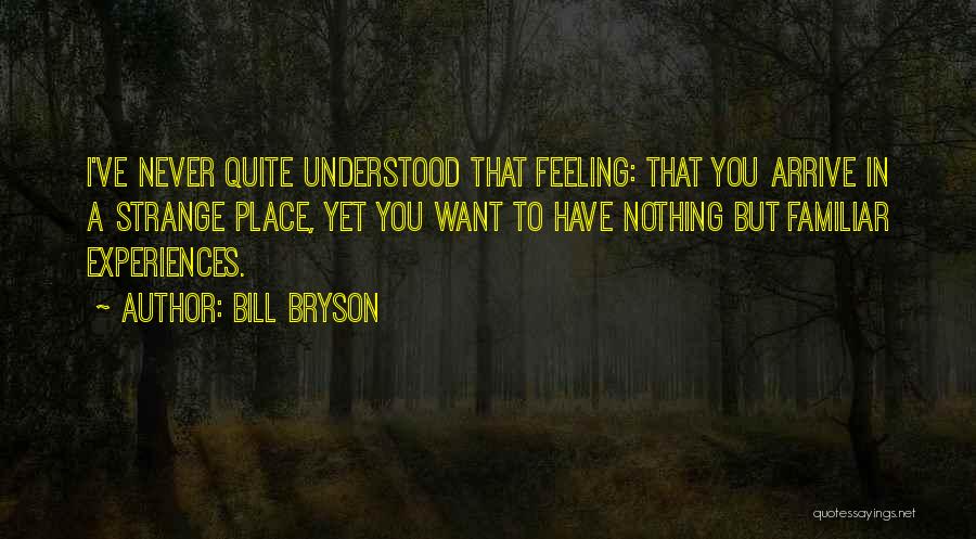 I Wish Someone Understood Me Quotes By Bill Bryson