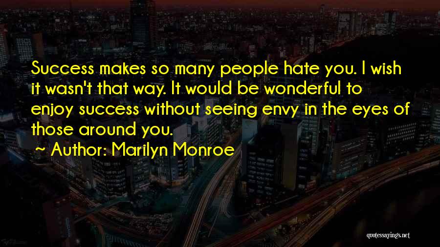 I Wish Success Quotes By Marilyn Monroe
