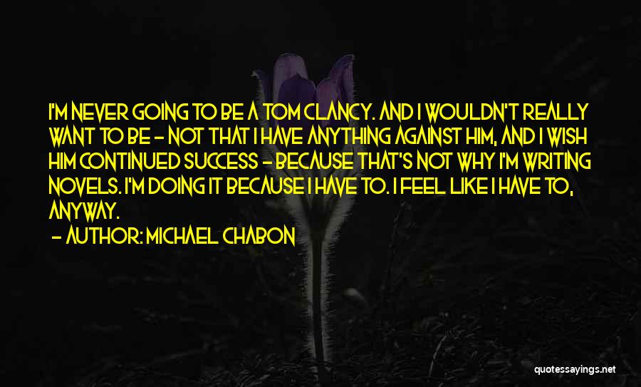 I Wish Success Quotes By Michael Chabon
