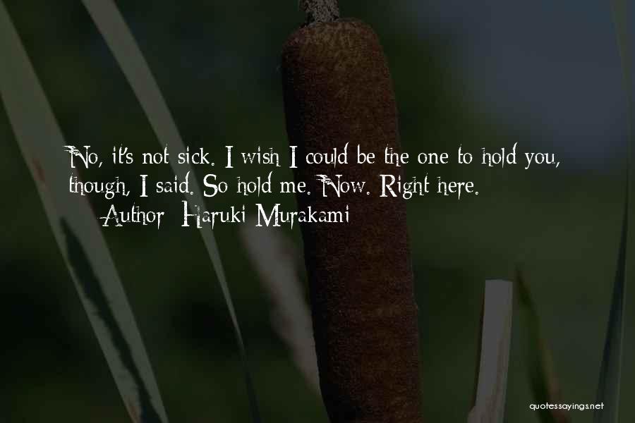 I Wish To Hold You Quotes By Haruki Murakami